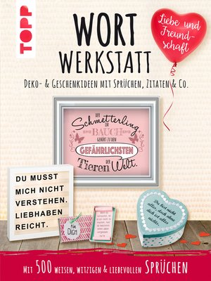 cover image of Wortwerkstatt--Liebe & Freundschaft. Deko- & Geschenkideen mit Sprüchen, Zitaten & Co.